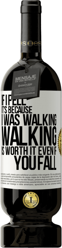 49,95 € 送料無料 | 赤ワイン プレミアム版 MBS® 予約する 私が倒れた場合、それは私が歩いていたからです。転んでも歩く価値はあります ホワイトラベル. カスタマイズ可能なラベル 予約する 12 月 収穫 2016 Tempranillo