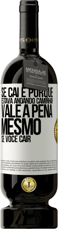 49,95 € Envio grátis | Vinho tinto Edição Premium MBS® Reserva Se caí é porque estava andando. Caminhar vale a pena mesmo se você cair Etiqueta Branca. Etiqueta personalizável Reserva 12 Meses Colheita 2015 Tempranillo