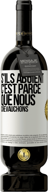 49,95 € Envoi gratuit | Vin rouge Édition Premium MBS® Réserve S'ils aboient, c'est parce que nous chevauchons Étiquette Blanche. Étiquette personnalisable Réserve 12 Mois Récolte 2015 Tempranillo