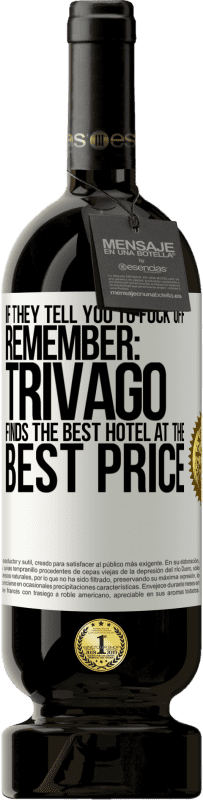 49,95 € Free Shipping | Red Wine Premium Edition MBS® Reserve If they tell you to fuck off, remember: Trivago finds the best hotel at the best price White Label. Customizable label Reserve 12 Months Harvest 2015 Tempranillo