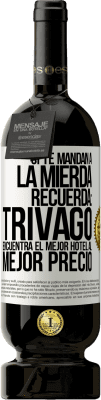 49,95 € Envío gratis | Vino Tinto Edición Premium MBS® Reserva Si te mandan a la mierda, recuerda: Trivago encuentra el mejor hotel al mejor precio Etiqueta Blanca. Etiqueta personalizable Reserva 12 Meses Cosecha 2015 Tempranillo