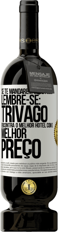 49,95 € Envio grátis | Vinho tinto Edição Premium MBS® Reserva Se te mandarem ir se foder, lembre-se: Trivago encontra o melhor hotel com o melhor preço Etiqueta Branca. Etiqueta personalizável Reserva 12 Meses Colheita 2016 Tempranillo