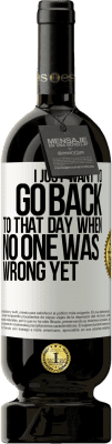 49,95 € 送料無料 | 赤ワイン プレミアム版 MBS® 予約する まだ誰も間違っていなかったあの日に戻りたい ホワイトラベル. カスタマイズ可能なラベル 予約する 12 月 収穫 2016 Tempranillo