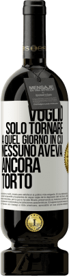 49,95 € Spedizione Gratuita | Vino rosso Edizione Premium MBS® Riserva Voglio solo tornare a quel giorno in cui nessuno aveva ancora torto Etichetta Bianca. Etichetta personalizzabile Riserva 12 Mesi Raccogliere 2015 Tempranillo