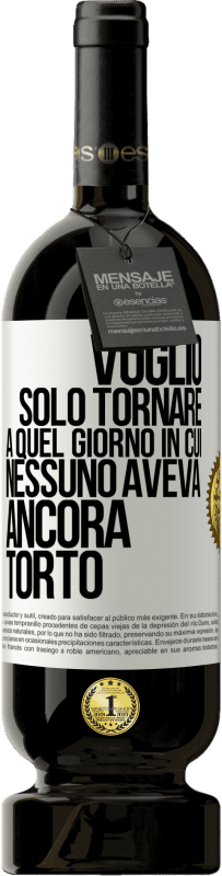 49,95 € Spedizione Gratuita | Vino rosso Edizione Premium MBS® Riserva Voglio solo tornare a quel giorno in cui nessuno aveva ancora torto Etichetta Bianca. Etichetta personalizzabile Riserva 12 Mesi Raccogliere 2014 Tempranillo