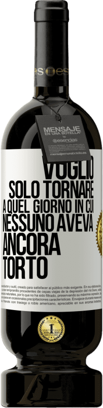 49,95 € Spedizione Gratuita | Vino rosso Edizione Premium MBS® Riserva Voglio solo tornare a quel giorno in cui nessuno aveva ancora torto Etichetta Bianca. Etichetta personalizzabile Riserva 12 Mesi Raccogliere 2016 Tempranillo