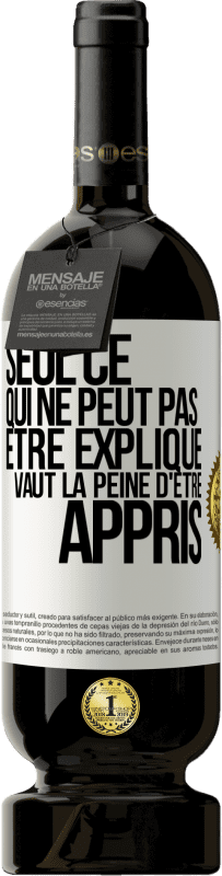 49,95 € Envoi gratuit | Vin rouge Édition Premium MBS® Réserve Seul ce qui ne peut pas être expliqué vaut la peine d'être appris Étiquette Blanche. Étiquette personnalisable Réserve 12 Mois Récolte 2014 Tempranillo