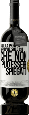 49,95 € Spedizione Gratuita | Vino rosso Edizione Premium MBS® Riserva Vale la pena imparare solo ciò che non può essere spiegato Etichetta Bianca. Etichetta personalizzabile Riserva 12 Mesi Raccogliere 2014 Tempranillo