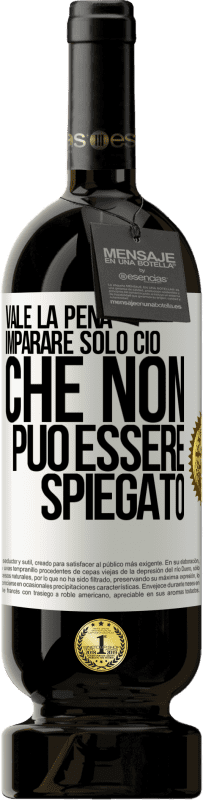 49,95 € Spedizione Gratuita | Vino rosso Edizione Premium MBS® Riserva Vale la pena imparare solo ciò che non può essere spiegato Etichetta Bianca. Etichetta personalizzabile Riserva 12 Mesi Raccogliere 2015 Tempranillo