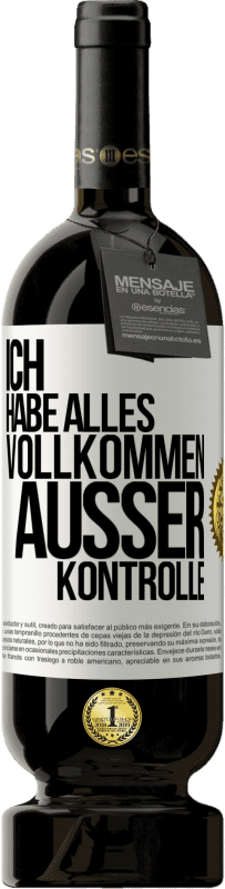 49,95 € Kostenloser Versand | Rotwein Premium Ausgabe MBS® Reserve Ich habe alles vollkommen außer Kontrolle Weißes Etikett. Anpassbares Etikett Reserve 12 Monate Ernte 2014 Tempranillo