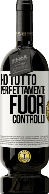 49,95 € Spedizione Gratuita | Vino rosso Edizione Premium MBS® Riserva Ho tutto perfettamente fuori controllo Etichetta Bianca. Etichetta personalizzabile Riserva 12 Mesi Raccogliere 2016 Tempranillo