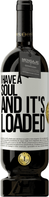 49,95 € Free Shipping | Red Wine Premium Edition MBS® Reserve I have a soul and it's loaded White Label. Customizable label Reserve 12 Months Harvest 2016 Tempranillo