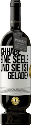 49,95 € Kostenloser Versand | Rotwein Premium Ausgabe MBS® Reserve Ich habe eine Seele und sie ist geladen Weißes Etikett. Anpassbares Etikett Reserve 12 Monate Ernte 2014 Tempranillo