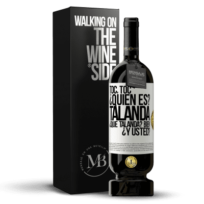 «Toc, toc. ¿Quién es? Talanda ¿Qué Talanda? Bien ¿y usted?» Edición Premium MBS® Reserva