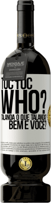 49,95 € Envio grátis | Vinho tinto Edição Premium MBS® Reserva TOC Toc. Who? Talanda O que Talanda? Bem e você? Etiqueta Branca. Etiqueta personalizável Reserva 12 Meses Colheita 2014 Tempranillo