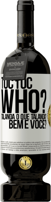 49,95 € Envio grátis | Vinho tinto Edição Premium MBS® Reserva TOC Toc. Who? Talanda O que Talanda? Bem e você? Etiqueta Branca. Etiqueta personalizável Reserva 12 Meses Colheita 2014 Tempranillo