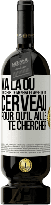 49,95 € Envoi gratuit | Vin rouge Édition Premium MBS® Réserve Va là où ton cœur te mènera et appelle ton cerveau pour qu'il aille te chercher Étiquette Blanche. Étiquette personnalisable Réserve 12 Mois Récolte 2014 Tempranillo