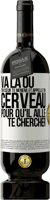 49,95 € Envoi gratuit | Vin rouge Édition Premium MBS® Réserve Va là où ton cœur te mènera et appelle ton cerveau pour qu'il aille te chercher Étiquette Blanche. Étiquette personnalisable Réserve 12 Mois Récolte 2016 Tempranillo