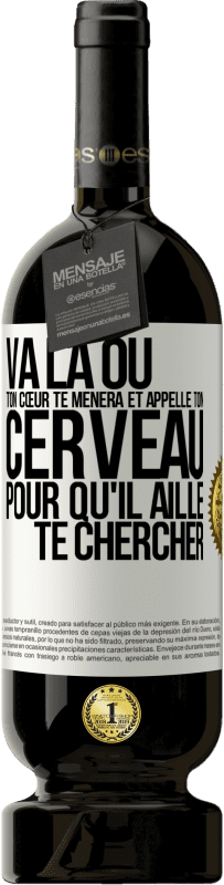 49,95 € Envoi gratuit | Vin rouge Édition Premium MBS® Réserve Va là où ton cœur te mènera et appelle ton cerveau pour qu'il aille te chercher Étiquette Blanche. Étiquette personnalisable Réserve 12 Mois Récolte 2014 Tempranillo