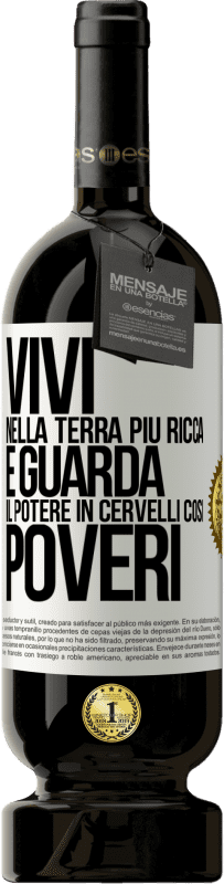 49,95 € Spedizione Gratuita | Vino rosso Edizione Premium MBS® Riserva Vivi nella terra più ricca e guarda il potere in cervelli così poveri Etichetta Bianca. Etichetta personalizzabile Riserva 12 Mesi Raccogliere 2014 Tempranillo