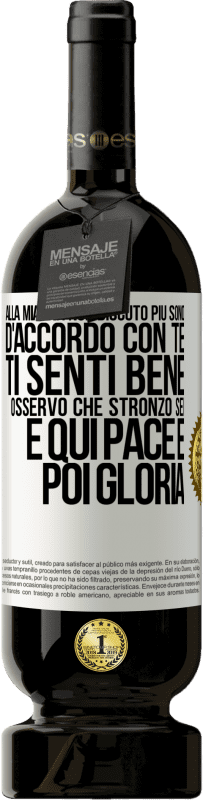 49,95 € Spedizione Gratuita | Vino rosso Edizione Premium MBS® Riserva Alla mia età non discuto più, sono d'accordo con te, ti senti bene, osservo che stronzo sei e qui pace e poi gloria Etichetta Bianca. Etichetta personalizzabile Riserva 12 Mesi Raccogliere 2015 Tempranillo