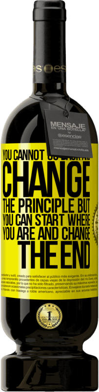 49,95 € 送料無料 | 赤ワイン プレミアム版 MBS® 予約する 戻って原則を変えることはできません。しかし、あなたは今いるところから始めて終わりを変えることができます 黄色のラベル. カスタマイズ可能なラベル 予約する 12 月 収穫 2016 Tempranillo