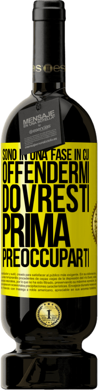 49,95 € Spedizione Gratuita | Vino rosso Edizione Premium MBS® Riserva Sono in una fase in cui offendermi, dovresti prima preoccuparti Etichetta Gialla. Etichetta personalizzabile Riserva 12 Mesi Raccogliere 2016 Tempranillo