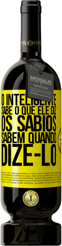 49,95 € Envio grátis | Vinho tinto Edição Premium MBS® Reserva O inteligente sabe o que ele diz. Os sábios sabem quando dizê-lo Etiqueta Amarela. Etiqueta personalizável Reserva 12 Meses Colheita 2015 Tempranillo