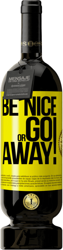 49,95 € 免费送货 | 红酒 高级版 MBS® 预订 Be nice or go away 黄色标签. 可自定义的标签 预订 12 个月 收成 2015 Tempranillo