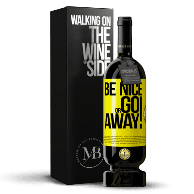 «Be nice or go away» Premium Edition MBS® Reserve