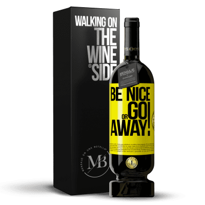 «Be nice or go away» Edizione Premium MBS® Riserva