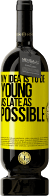 49,95 € Free Shipping | Red Wine Premium Edition MBS® Reserve My idea is to die young as late as possible Yellow Label. Customizable label Reserve 12 Months Harvest 2016 Tempranillo