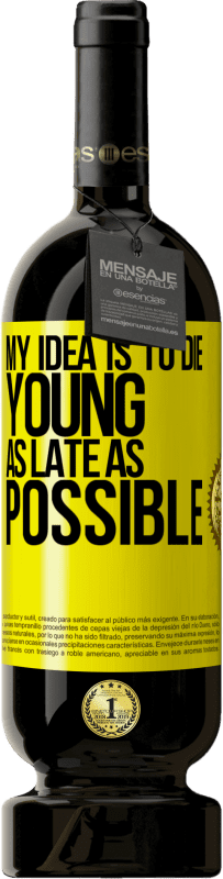 49,95 € Free Shipping | Red Wine Premium Edition MBS® Reserve My idea is to die young as late as possible Yellow Label. Customizable label Reserve 12 Months Harvest 2016 Tempranillo