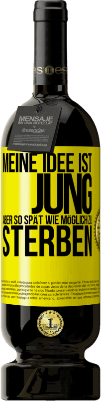49,95 € Kostenloser Versand | Rotwein Premium Ausgabe MBS® Reserve Meine Idee ist, jung, aber so spät wie möglich, zu sterben Gelbes Etikett. Anpassbares Etikett Reserve 12 Monate Ernte 2015 Tempranillo