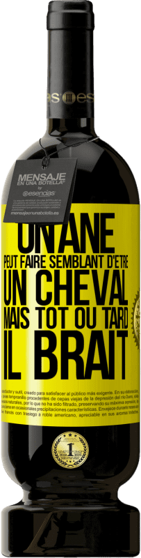 49,95 € Envoi gratuit | Vin rouge Édition Premium MBS® Réserve Un âne peut faire semblant d'être un cheval mais tôt ou tard il brait Étiquette Jaune. Étiquette personnalisable Réserve 12 Mois Récolte 2015 Tempranillo