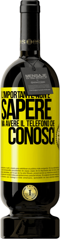 49,95 € Spedizione Gratuita | Vino rosso Edizione Premium MBS® Riserva L'importante non è sapere, ma avere il telefono che conosci Etichetta Gialla. Etichetta personalizzabile Riserva 12 Mesi Raccogliere 2015 Tempranillo