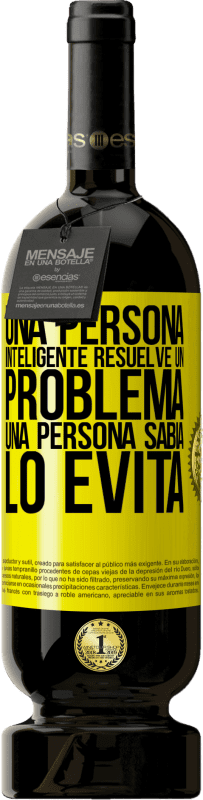 49,95 € Envío gratis | Vino Tinto Edición Premium MBS® Reserva Una persona inteligente resuelve un problema. Una persona sabia lo evita Etiqueta Amarilla. Etiqueta personalizable Reserva 12 Meses Cosecha 2015 Tempranillo