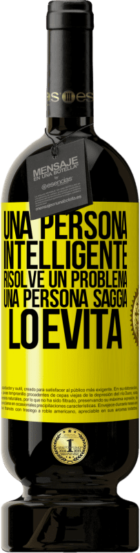 49,95 € Spedizione Gratuita | Vino rosso Edizione Premium MBS® Riserva Una persona intelligente risolve un problema. Una persona saggia lo evita Etichetta Gialla. Etichetta personalizzabile Riserva 12 Mesi Raccogliere 2015 Tempranillo