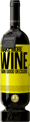 49,95 € Free Shipping | Red Wine Premium Edition MBS® Reserve I make more wine than good decisions Yellow Label. Customizable label Reserve 12 Months Harvest 2013 Tempranillo
