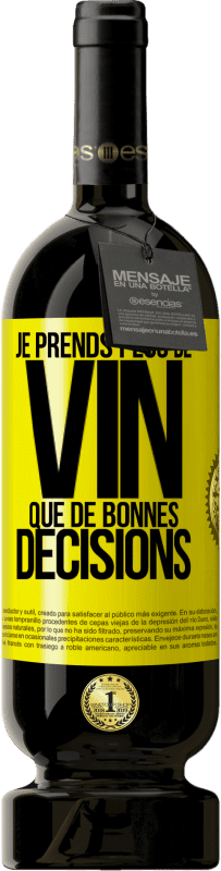 49,95 € Envoi gratuit | Vin rouge Édition Premium MBS® Réserve Je prends plus de vin que de bonnes décisions Étiquette Jaune. Étiquette personnalisable Réserve 12 Mois Récolte 2015 Tempranillo