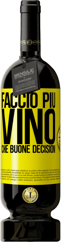 49,95 € Spedizione Gratuita | Vino rosso Edizione Premium MBS® Riserva Faccio più vino che buone decisioni Etichetta Gialla. Etichetta personalizzabile Riserva 12 Mesi Raccogliere 2015 Tempranillo