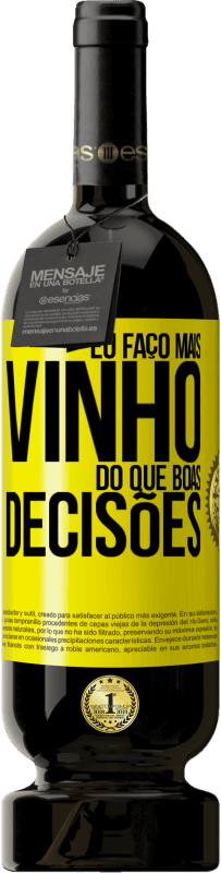 49,95 € Envio grátis | Vinho tinto Edição Premium MBS® Reserva Eu faço mais vinho do que boas decisões Etiqueta Amarela. Etiqueta personalizável Reserva 12 Meses Colheita 2015 Tempranillo