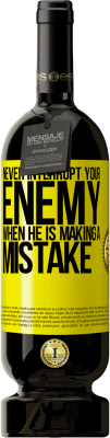 49,95 € Free Shipping | Red Wine Premium Edition MBS® Reserve Never interrupt your enemy when he is making a mistake Yellow Label. Customizable label Reserve 12 Months Harvest 2016 Tempranillo