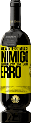 49,95 € Envio grátis | Vinho tinto Edição Premium MBS® Reserva Nunca interrompa seu inimigo quando ele está cometendo um erro Etiqueta Amarela. Etiqueta personalizável Reserva 12 Meses Colheita 2016 Tempranillo