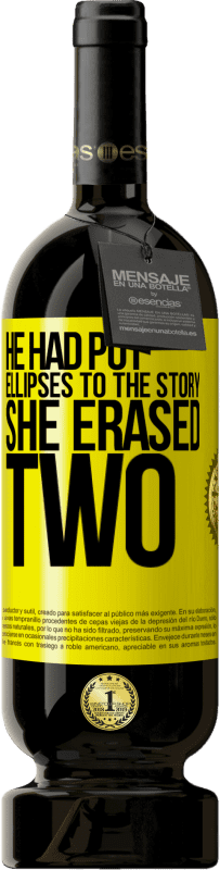 49,95 € Free Shipping | Red Wine Premium Edition MBS® Reserve he had put ellipses to the story, she erased two Yellow Label. Customizable label Reserve 12 Months Harvest 2015 Tempranillo