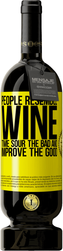 49,95 € 送料無料 | 赤ワイン プレミアム版 MBS® 予約する 人々はワインに似ています。時間は悪いものを酸っぱくし、良いものを改善する 黄色のラベル. カスタマイズ可能なラベル 予約する 12 月 収穫 2014 Tempranillo