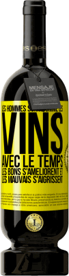 49,95 € Envoi gratuit | Vin rouge Édition Premium MBS® Réserve Les hommes sont comme les vins : avec le temps, les bons s'améliorent et les mauvais s'aigrissent Étiquette Jaune. Étiquette personnalisable Réserve 12 Mois Récolte 2016 Tempranillo