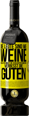 49,95 € Kostenloser Versand | Rotwein Premium Ausgabe MBS® Reserve Die Leute sind wie Weine: das Alter macht die schlechten sauer und verbesst die guten Gelbes Etikett. Anpassbares Etikett Reserve 12 Monate Ernte 2014 Tempranillo