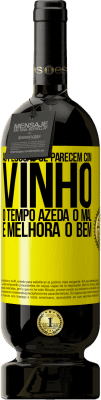 49,95 € Envio grátis | Vinho tinto Edição Premium MBS® Reserva As pessoas se parecem com vinho. O tempo azeda o mal e melhora o bem Etiqueta Amarela. Etiqueta personalizável Reserva 12 Meses Colheita 2016 Tempranillo
