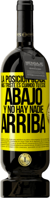 49,95 € Envío gratis | Vino Tinto Edición Premium MBS® Reserva La posición sexual más triste es cuando tú estás abajo y no hay nadie arriba Etiqueta Amarilla. Etiqueta personalizable Reserva 12 Meses Cosecha 2016 Tempranillo